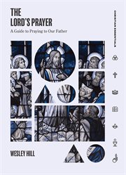 Lord's prayer : a guide to praying to our father cover image