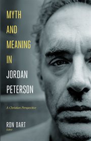 Myth and meaning in jordan peterson. A Christian Perspective cover image