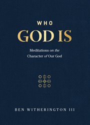 Who God is : meditations on the character of our God cover image