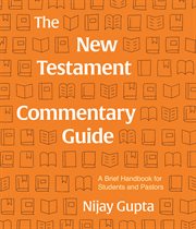 The New Testament commentary guide : a brief handbook for students and pastors cover image