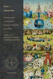 Evil and creation : historical and constructive essays in Christian dogmatics cover image