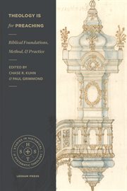 Theology is for preaching : biblical foundations, method, and practice cover image