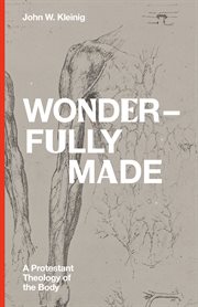 Wonderfully made. A Protestant Theology of the Body cover image