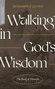 Walking in god's wisdom. The Book of Proverbs cover image
