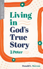 Living in god's true story. 2 Peter cover image