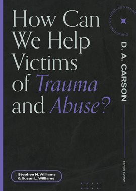 Cover image for How Can We Help Victims of Trauma and Abuse?
