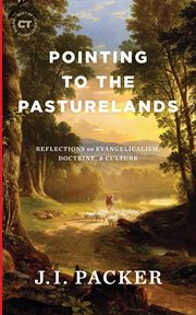 Pointing to the pasturelands. Reflections on Evangelicalism, Doctrine, & Culture cover image