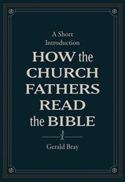 How the Church Fathers read the Bible : a short introduction cover image