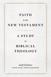 Faith in the New Testament : a study in Biblical theology cover image