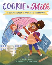 Cookie & milk : a scientifically stunt-tastic sisterhood cover image