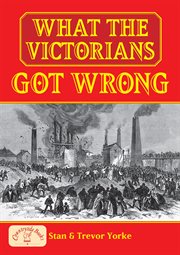 What the Victorians got wrong cover image