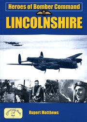 Heroes of Bomber Command : Lincolnshire cover image