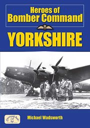 Heroes of Bomber Command. Yorkshire cover image
