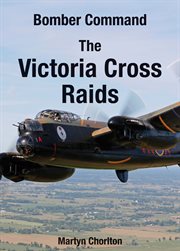 Bomber Command : the Victoria Cross raids cover image