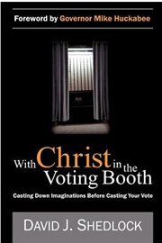 With Christ in the voting booth : casting down imaginations before casting you vote cover image