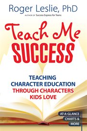 Teach Me SUCCESS! : Teaching Character Education Through Characters Kids Love cover image