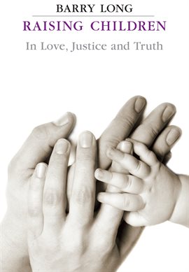 Cover image for Raising Children in Love Justice and Truth