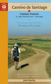 A pilgrim's guide to the Camino de Santiago : Camino Frances, St. Jean Pied de Port, Santiago cover image