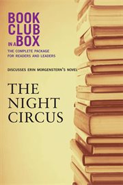 Bookclub-in-a-Box presents the discussion companion for Erin Morgenstern's novel, the night circus cover image