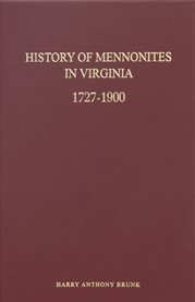 History of Mennonites in Virginia 1727-1900. Volume I cover image