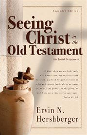 Seeing Christ in the Old Testament (the Jewish scriptures) cover image