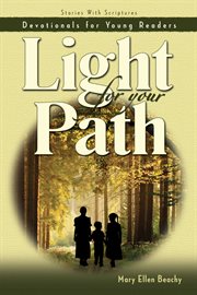Light for your path : stories with scriptures : devotionals for young readers cover image