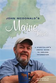 John mcdonald's maine trivia. A Storyteller's Useful Guide to Useless Information cover image