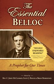The essential Belloc : a prophet for our times cover image