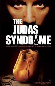 The Judas syndrome : seven ancient heresies return to betray Christ anew cover image