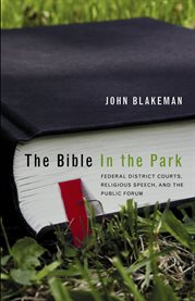 The Bible in the park : religious expression, public forums, and federal district courts cover image