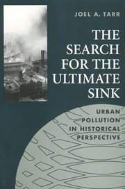 The search for the ultimate sink : urban pollution in historical perspective cover image