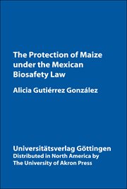 The protection of Maize under the Mexican biosafety law : environment and trade cover image