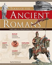 Tools of the Ancient Romans : a kid's guide to the history & science of life in Ancient Rome cover image