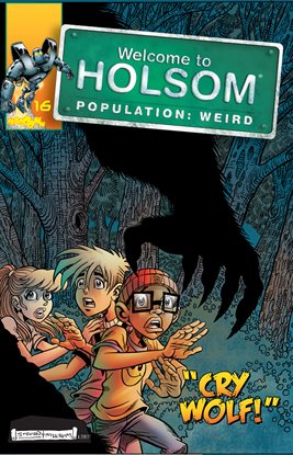 Cover image for Welcome to Holsom - Population: Weird: Cry Wolf!