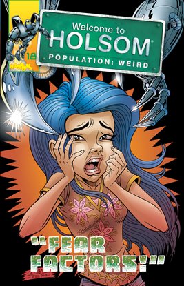 Cover image for Welcome to Holsom - Population: Weird: Fear Factors!