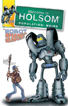 Cover image for Welcome to Holsom - Population: Weird: Robot Season!