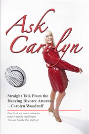 Ask carolyn : straight talk from the dancing divorce attorney cover image
