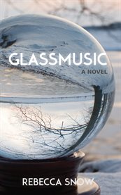 Glassmusic : a novel cover image