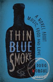 Thin Blue Smoke] : A Novel About Music, Food, and Love cover image
