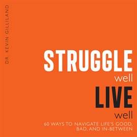 Cover image for Struggle Well Live Well