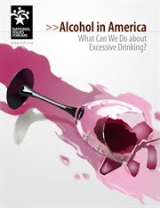 Alcohol in america : what can we do about excessive drinking? cover image