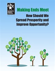 Making Ends Meet : How Should We Spread Prosperity and Improve Opportunity cover image