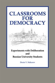 Classrooms for democracy. Experiments with Deliberation and Russian University Students cover image