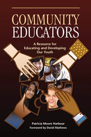 Community educators. A Resource for Educating and Developing Our Youth cover image