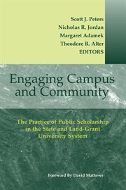 Engaging campus and community : the practice of public scholarship in the state and land-grant university system cover image