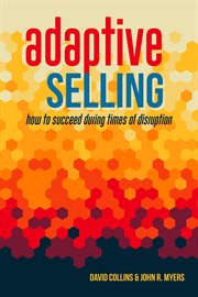 Adaptive selling. How to Succeed During Times of Disruption cover image