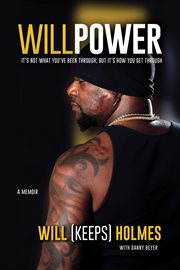WillPower : It's not what you've been through, but it's how you get through cover image