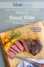 Make it sous vide!. Easy Recipes for Perfect Results Every Time! cover image