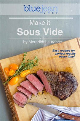 General Tips for Sous Vide Cooking  Blue Jean Chef - Meredith Laurence
