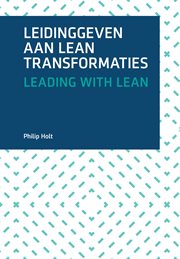 Leading with Lean : an experience-based guide to leading a lean transformation cover image